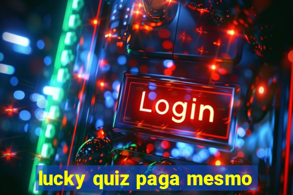 lucky quiz paga mesmo